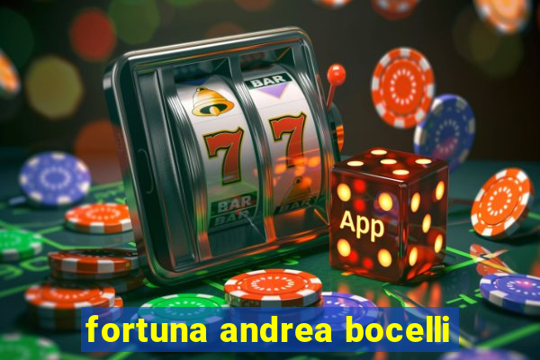 fortuna andrea bocelli